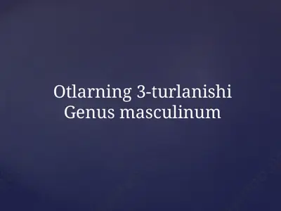 otlarning 3-turlanishi genus masculinum — PPTX