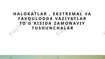zamonaviy halokatlar va ekstremal vaziyatlar to'g'risida zamonaviy tushunchalar — PPTX