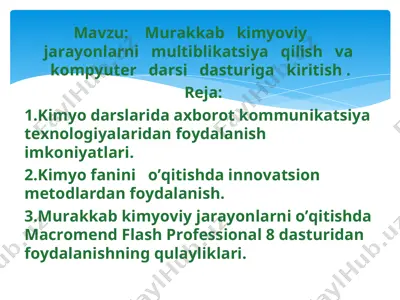 murakkab kimyoviy jarayonlarni multiblikatsiya qilish va kompyuter darsi dasturiga kiritish — PPT
