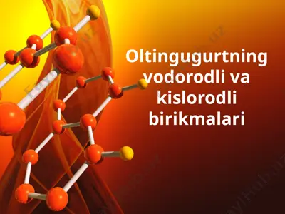 oltingugurtning vodorodli va kislorodli birikmalari — PPTX