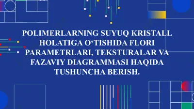 polimerlarning suyuq kristall holatiga o‘tishida flori parametrlari — PPTX