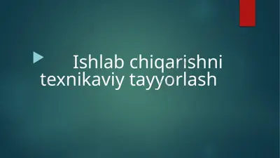 ishlab chiqarishni texnikaviy tayyorlash — PPTX
