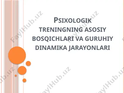 psixologik treningning asosiy bosqichlari va guruhiy dinamika jarayonlari — PPTX