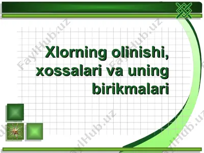 xlorning olinishi, xossalari va uning birikmalari — PPT