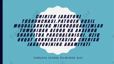 chirish jarayoni tushunchasi. patogen oqsil moddalarning mikroorganizmlar tomonidan aerob va anaerob sharoitda parchalanishi — PPTX