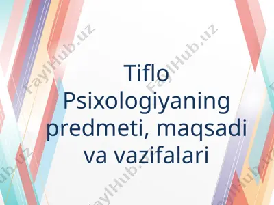 tiflo psixologiyaning predmeti, maqsadi va vazifalari — PPTX