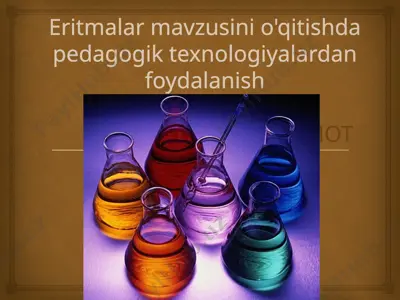 eritmalar mavzusini o'qitishda pedagogik texnologiyalardan foydalanish — PPTX