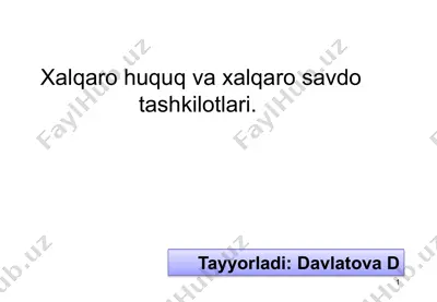xalqaro huquq va xalqaro savdo tashkilotlari — PPTX