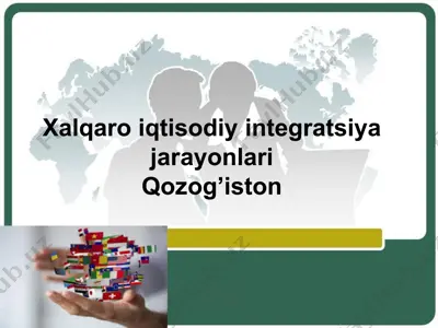 xalqaro iqtisodiy integratsiya jarayonlariqozog’iston — PPTX