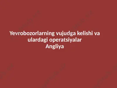 yevrobozorlarning vujudga kelishi va ulardagi operatsiyalar angliya — PPTX