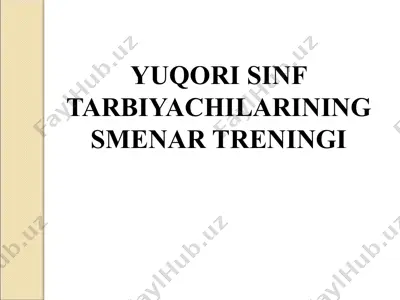 yuqori sinf tarbiyachilarining smenar treningi — PPTX