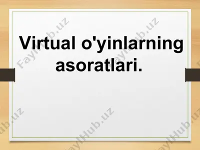 virtual o'yinlarning asoratlari — PPTX