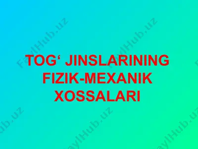tog‘ jinslarining fizik-mexanik xossalari — PPTX