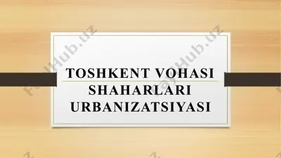 toshkent vohasi shaharlari urbanizatsiyasi — PPTX