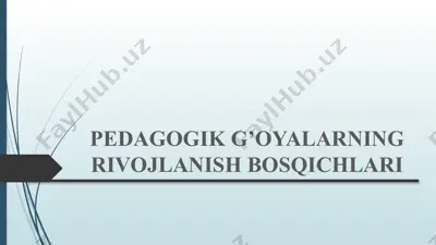 pedagogik g’oyalarning rivojlanish bosqichlari — PPTX