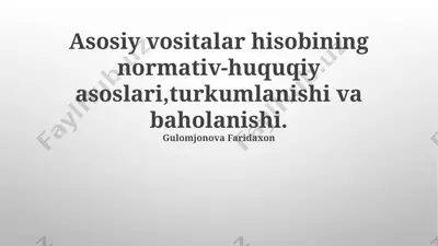 asosiy vositalar hisobining normativ-huquqiy asoslari,turkumlanishi va baholanishi. — PPTX