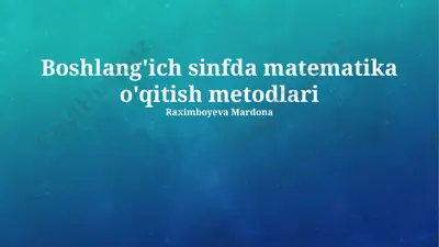 boshlang'ich sinfda matematika o'qitish metodlari — PPTX