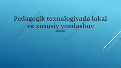 pedagogik texnalogiyada lokal va xususiy yondashuv — PPTX