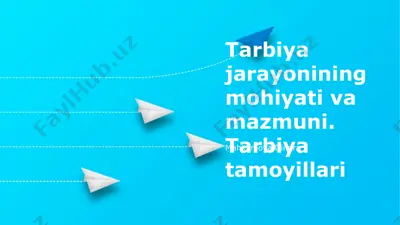 tarbiya jarayonining mohiyati va mazmuni — PPTX