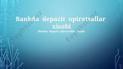 bank depozit omonatning operatsiyalari hisobi — PPTX