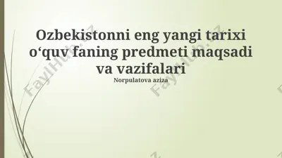 oʻzbekistonni eng yangi tarixi oʻquv faning predmeti maqsadi va vazifalari — PPTX