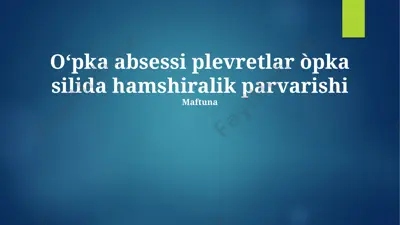 o‘pka absessi plevretlar òpka silida hamshiralik parvarishi maftuna — PPTX