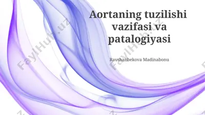 aortaning tuzilishi vazifasi va patalogiyasi — PPTX