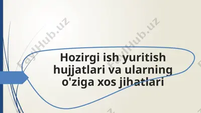 hozirgi ish yuritish hujjatlari va ularning o'ziga xos jihatlari — PPTX
