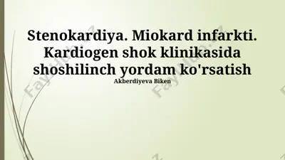 stenokardiya. miokard infarkti. kardiogen shok klinikasida shoshilinch yordam ko'rsatish — PPTX