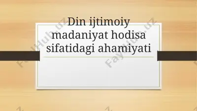 din ijtimoiy madaniyat hodisa sifatidagi ahamiyati — PPTX