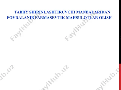 tabiiy shirinlashtiruvchi manbalaridan foydalanib farmasevtik mahsulotlar olish — PPTX