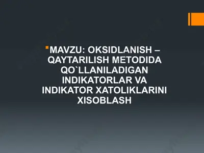 oksidlanish – qaytarilish metodida qo‘llaniladigan indikatorlar va indikator xatoliklarini hisoblash — PPTX