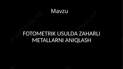 fotometrik usulda zaharli metallarni aniqlash — PPTX