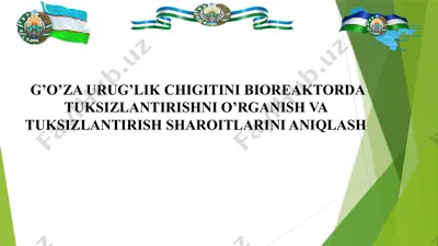 g’o’za urug’lik chigitini bioreaktorda tuksizlantirishni o’rganish va tuksizlantirish sharoitlarini aniqlash — PPTX