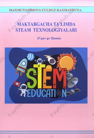 maktabgacha ta’limda steam texnologiyalari o'quv qo'llanma — PDF