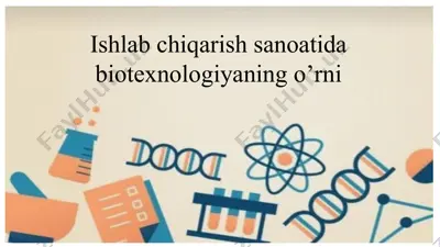 ishlab chiqarish sanoatida biotexnologiyaning o’rni — PPTX