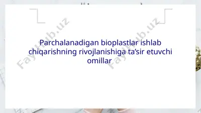 parchalanadigan bioplastlar ishlab chiqarishning rivojlanishiga ta’sir etuvchi omillar — PPTX