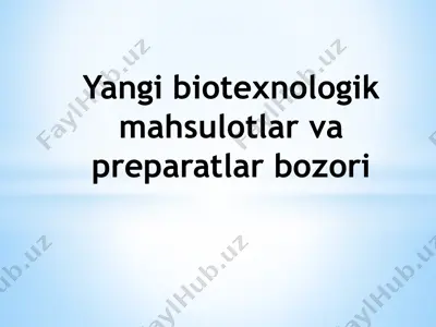 yangi biotexnologik mahsulotlar va preparatlar bozori — PPTX