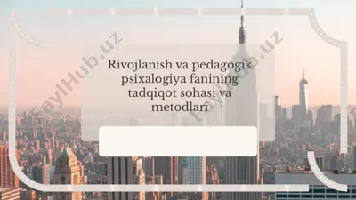 rivojlanish va pedagogik psixalogiya fanining tadqiqot sohasi va metodlari — PPTX