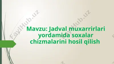 jadval muxarrirlari yordamida soxalar chizmalarini hosil qilish — PPTX