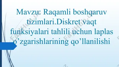 raqamli boshqaruv tizimlari va laplas o‘zgarishlarining qo‘llanilishi — PPTX