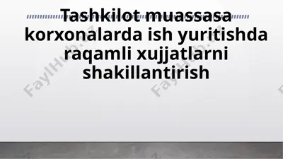 tashkilot muassasa korxonalarda ish yuritishda raqamli hujjatlarni shakllantirish — PPTX