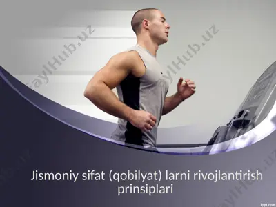 jismoniy sifat (qobiliyat) larni rivojlantirish prinsiplari — PPTX