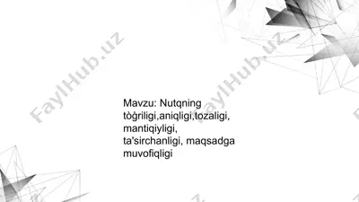 nutqning to‘g‘riligi, aniqligi, tozaligi, mantiqiyligi, ta'sirchanligi, maqsadga muvofiqligi — PPTX