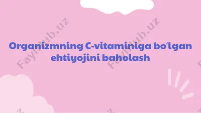 organizmning c-vitaminiga boʻlgan ehtiyojini baholash — PPTX