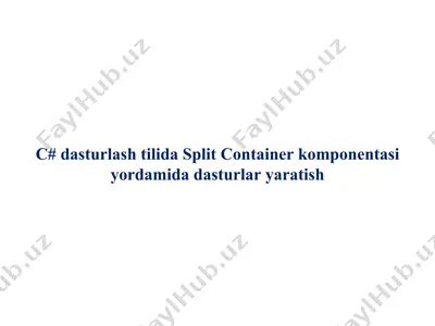 c# dasturlash tilida split container komponentasi yordamida dasturlar yaratish — PPT