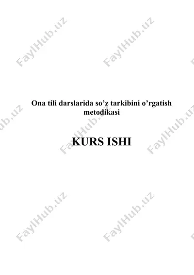 ona tili darslarida so’z tarkibini o’rgatish metodikasi — DOCX