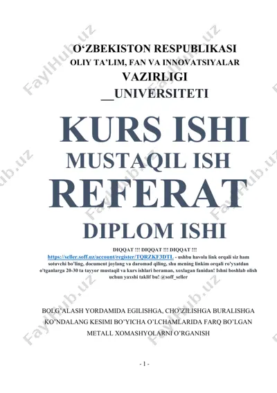 bolg’alash yordamida egilishga, cho’zilishga buralishga ko’ndalang kesimi bo’yicha o’lchamlarida farq bo’lgan metall xomashyolarni o’rganish — DOCX