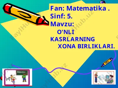 o'nli kasrlarning xona birliklari (matematika uchun taqdimot) — PPT