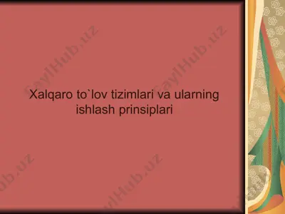 xalqaro to‘lov tizimlari va ularning ishlash prinsiplari — PPT